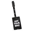 Not Your Bag | Bavul Etiketi