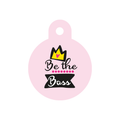 Be The Boss Yuvarlak | Kedi Köpek İsimlik TF TagsForever